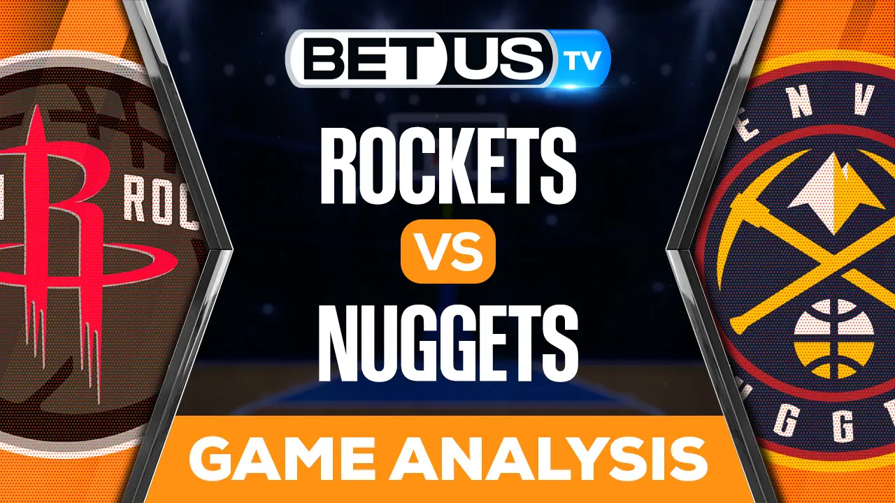 Houston Rockets vs Denver Nuggets Picks & Analysis 11/28/2022