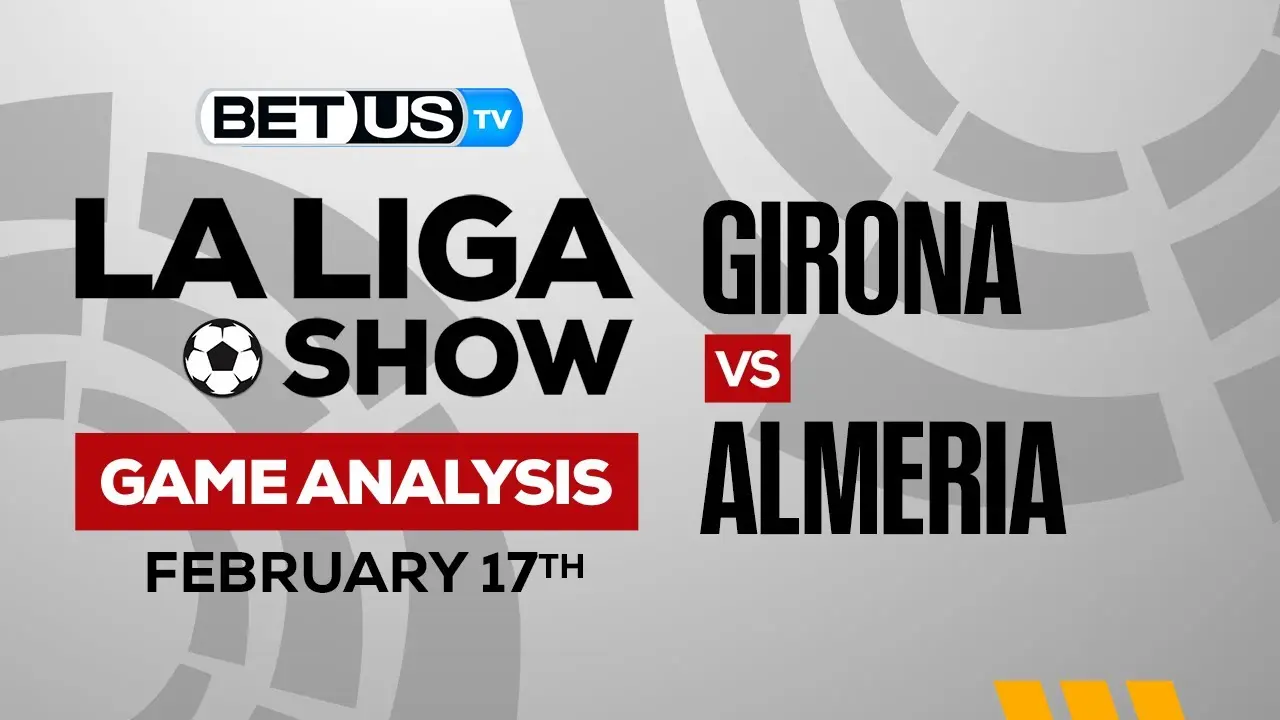 Girona vs Almeria Preview & Picks 02/17/2023