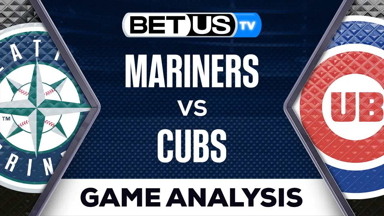 Seattle Mariners vs Chicago Cubs Analysis & Picks 4/10/2023