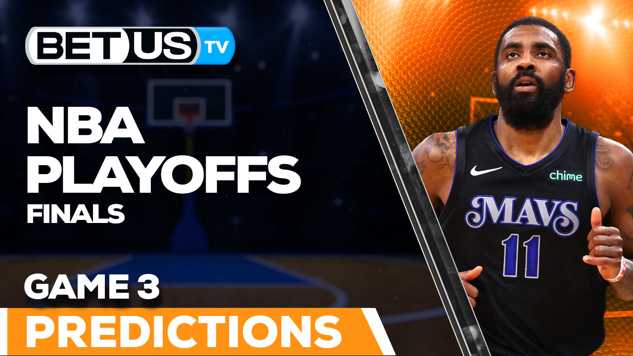 Celtics vs Mavericks Game 3 NBA Playoffs picks, Expert NBA Finals Predictions and Best Betting Odds